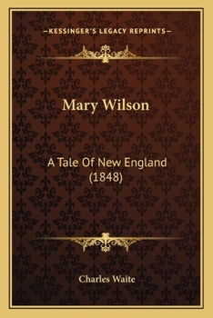 Paperback Mary Wilson: A Tale Of New England (1848) Book