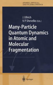 Hardcover Many-Particle Quantum Dynamics in Atomic and Molecular Fragmentation Book