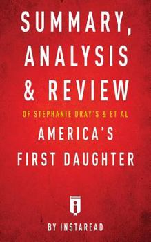 Paperback Summary, Analysis & Review of Stephanie Dray's and Laura Kamoie's America's First Daughter by Instaread Book