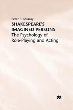 Paperback Shakespeare's Imagined Persons: The Psychology of Role-Playing and Acting Book