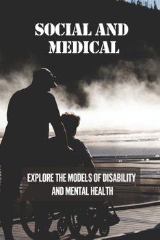 Paperback Social And Medical: Explore The Models Of Disability And Mental Health: Disability Means A Lack Of Ability Book