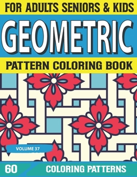 Paperback Geometric Pattern Coloring Book: Relieving and Relaxation & Designs for Adults Coloring Book Geometric Patterns Geometric Patterns for Stress Volume-3 Book
