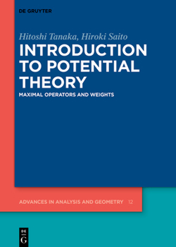 Hardcover Introduction to Potential Theory: Maximal Operators and Weights Book