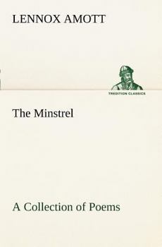 The Minstrel a Collection of Poems