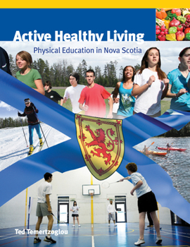 Hardcover Active Healthy Living: Physical Education in Nova Scotia Book