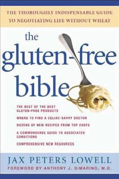 Paperback The Gluten-Free Bible: The Thoroughly Indispensable Guide to Negotiating Life Without Wheat Book