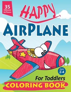 Paperback Happy AirPlane Coloring Book for Toddlers: Happy AirPlane Coloring Book for Toddlers: Cute Planes Coloring Book for Toddlers & Kids Ages 2-4, Large Pi Book