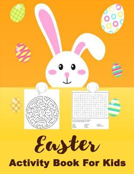 Paperback Easter Activity Book For Kids: Easter Egg Rabbit Coloring, Maze, Wordsearch Ages 4-12 Book