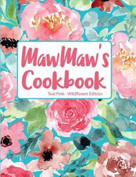 Paperback Mawmaw's Cookbook Teal Pink Wildflower Edition Book