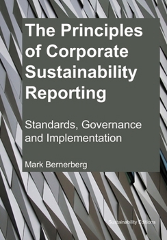 Paperback The Principles of Corporate Sustainability Reporting: Standards, Governance and Implementation Book