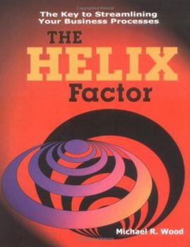 Hardcover The HELIX Factor: The Key to Streamlining Your Business Processes Book