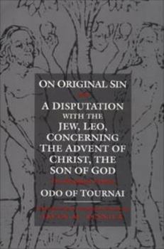 On Original Sin, and a Disputation With the Jew, Leo, Concerning the Advent of Christ, the Son of God: Two Theological Treatises (Middle Ages)