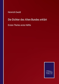 Paperback Die Dichter des Alten Bundes erklärt: Ersten Theiles erste Hälfte [German] Book
