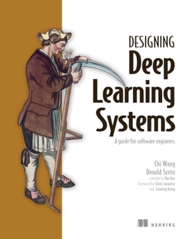 Paperback Designing Deep Learning Systems: A Software Engineer's Guide Book