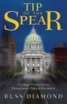 Tip of the Spear: A Unique Perspective on Pennsylvania's Political Revolution