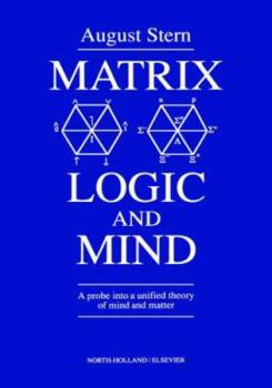 Hardcover Matrix Logic and Mind: A Probe Into a Unified Theory of Mind and Matter Book