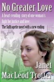Paperback No Greater Love: A heart-rending story of one woman's fight for justice and love (The Suffragette novel with a new ending) Book