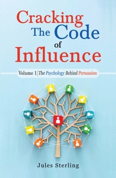 Paperback Cracking The Code of Influence Volume 1: The Psychology Behind Persuasion Book