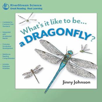 Paperback Whats It Like to Be...a Dragonfly? (Riverstream Science Reading, Level 1) Book