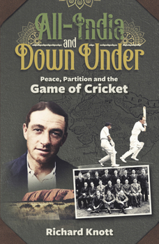 Hardcover All-India and Down Under: Peace, Partition and the Game of Cricket Book