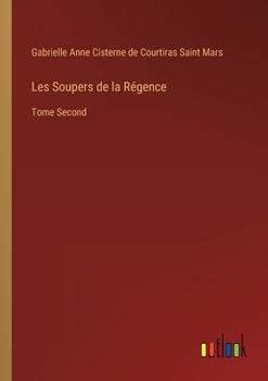 Paperback Les Soupers de la Régence: Tome Second [French] Book
