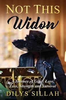 Paperback Not This Widow: A Journey of Grief: Love, Loss, Strength and Survival Book