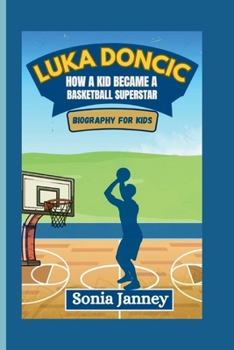 LUKA DONCIC: HOW A KID BECAME A BASKETBALL SUPERSTAR (Biography For Kids)