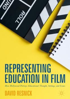 Hardcover Representing Education in Film: How Hollywood Portrays Educational Thought, Settings, and Issues Book