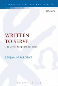 Paperback Written To Serve: The Use of Scripture in 1 Peter Book