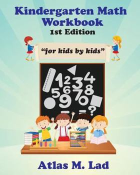 Kindergarten Math Workbook: For Kids by Kids
