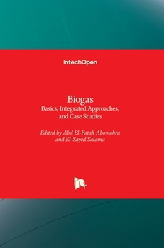 Hardcover Biogas: Basics, Integrated Approaches, and Case Studies Book