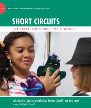 Hardcover Short Circuits: Crafting e-Puppets with DIY Electronics Book