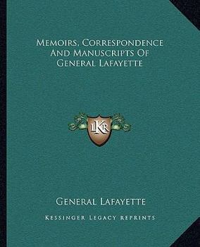 Paperback Memoirs, Correspondence And Manuscripts Of General Lafayette Book