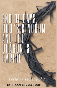End of Days, God's Kingdom and the Dragon's Empire (Perilous Times)