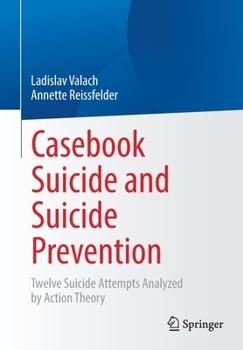 Paperback Casebook Suicide and Suicide Prevention: Twelve Suicide Attempts Analyzed by Action Theory Book