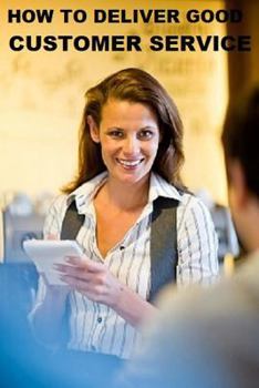 Paperback How to Deliver Good Customer Service: Read and Learn Book