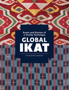 Hardcover Global Ikat: Roots and Routes of a Textile Technique Book