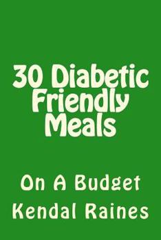 Paperback 30 Diabetic Friendly Meals: On A Budget Book