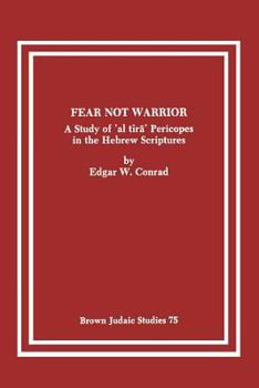 Paperback Fear Not Warrior: The Study of 'al tira' Pericopes in the Hebrew Scriptures Book