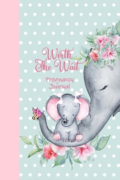 Paperback Worth the Wait: Pregnancy Journal. Baby Girl Elephant, Mommy Love Pink on Green Dotted Swiss Book