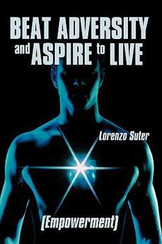 Paperback Beat Adversity and Aspire to Live: (Empowerment) Book