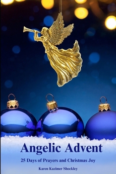 Angelic Advent: 25 Days of Prayers and Christmas Joy