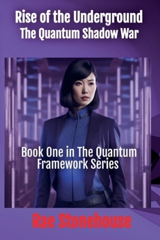 Rise of the Underground: The Quantum Shadow War (The Quantum Framework)