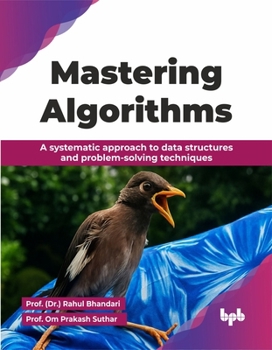 Paperback Mastering Algorithms: A systematic approach to data structures and problem-solving techniques (English Edition) Book