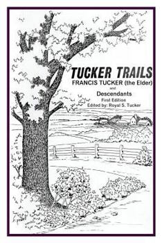 Paperback Tucker Trails Francis Tucker (the Elder) and Descendants Book