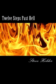 Paperback Twelve Steps Past Hell: For Those Who Don't Fit Into Heaven Or Hell Book