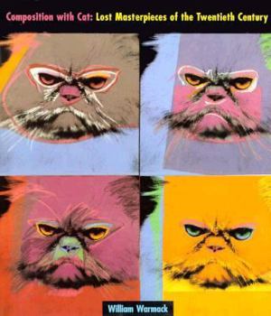 Hardcover Composition With Cat: Lost Masterpieces of the Twentieth Century Book