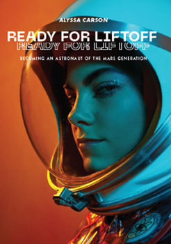 Hardcover Ready for Liftoff: Becoming an Astronaut of the Mars Generation Book