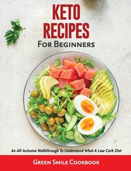 Paperback Keto Recipes for Beginners: An All-Inclusive Walkthrough To Understand What A Low Carb Diet Book