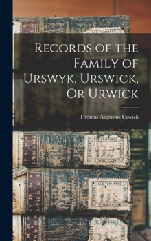 Records of the Family of Urswyk, Urswick, Or Urwick